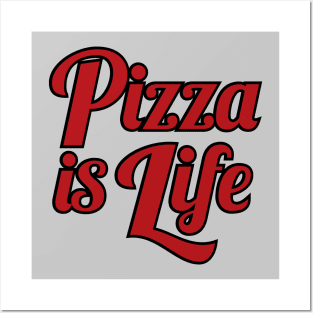 Pizza is Life Posters and Art